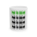 Paid to Dream *11oz Mug