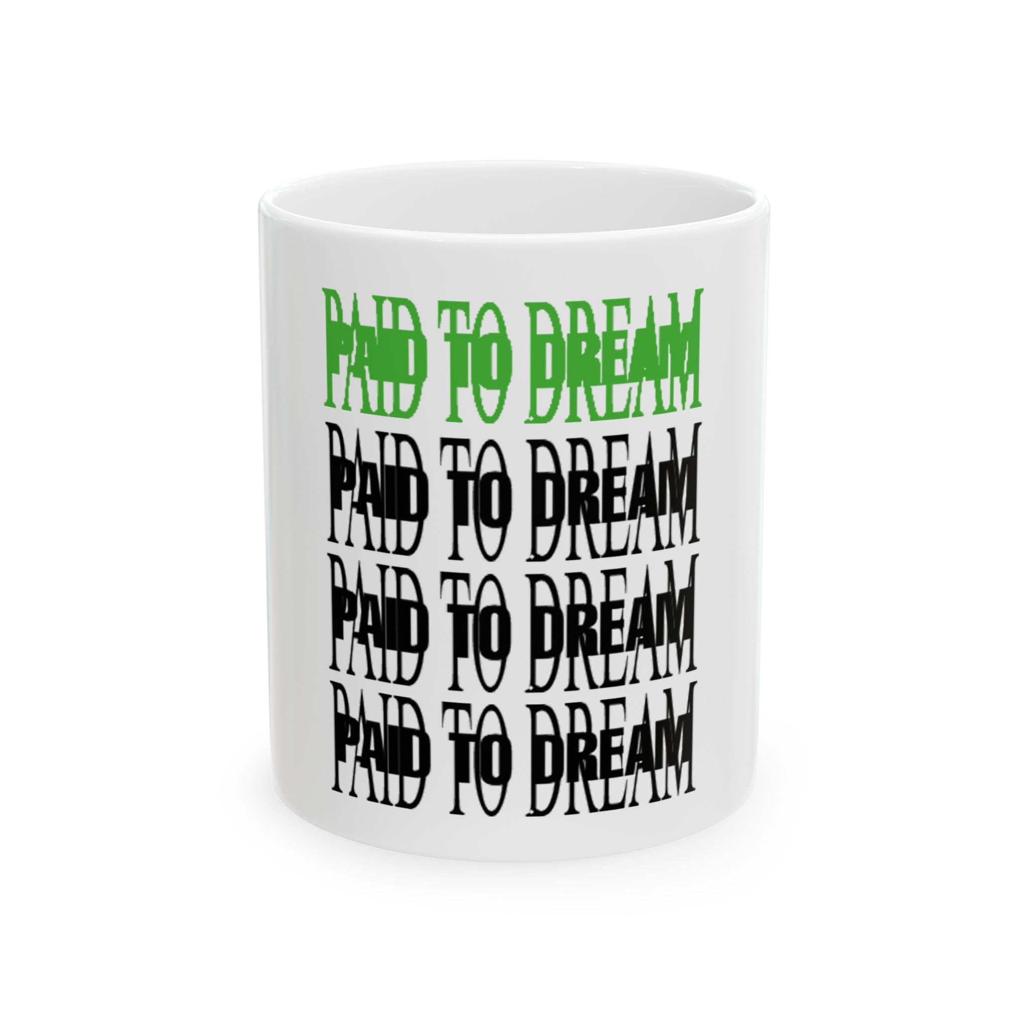 Paid to Dream *11oz Mug